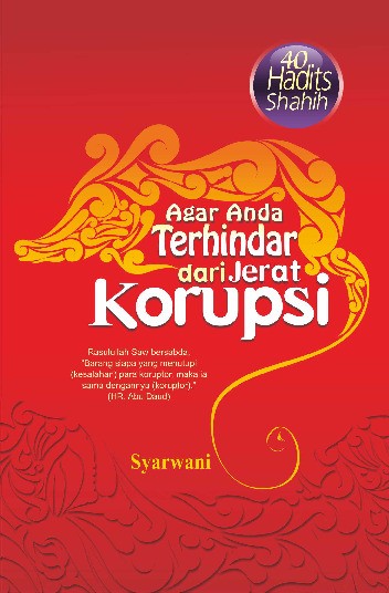 Agar Anda Terhindar dari Jerat Korupsi (40 Hadits Shahih)
